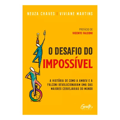 O Desafio do Impossível: A história de como a Ambev e a Falconi Revolucionaram uma das Maiores Cervejarias do Mundo