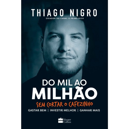 Livro Do Mil ao Milhão Sem Cortar o Cafezinho Autor Thiago Nigro